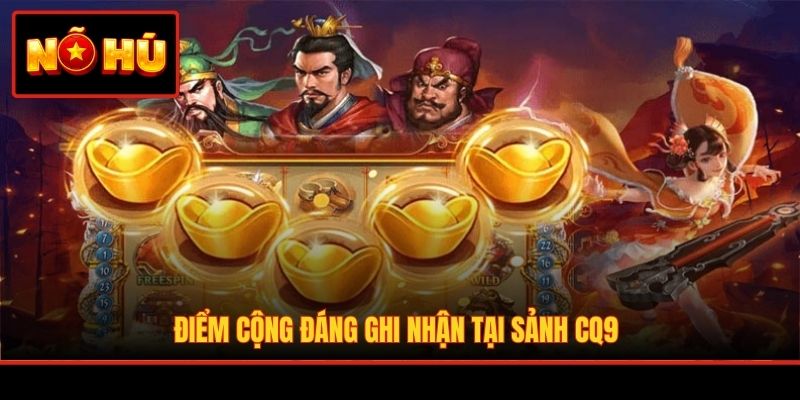Điểm cộng đáng ghi nhận tại sảnh CQ9