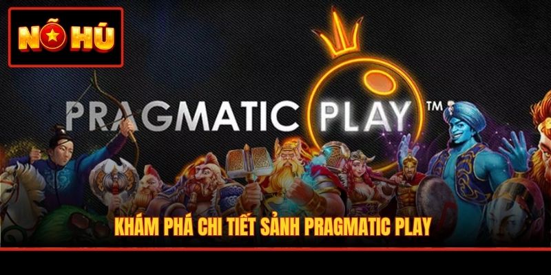 Khám phá chi tiết sảnh Pragmatic Play